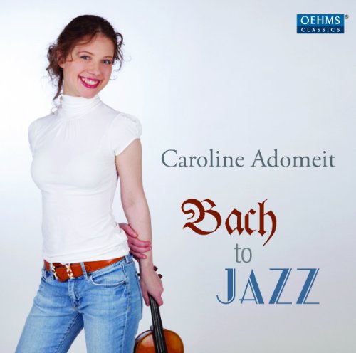 CD cover featuring violinist Caroline Adomeit and “Bach to Jazz” title.