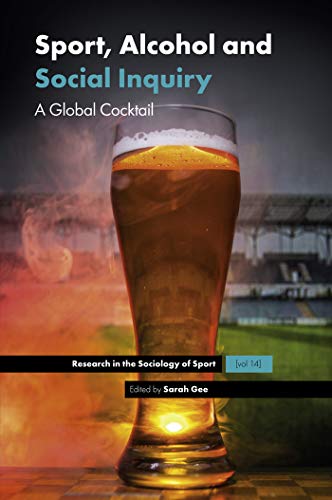 Sport, Alcohol and Social Inquiry : A Global Cocktail
