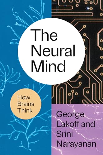 The Neural Mind : How Brains Think
