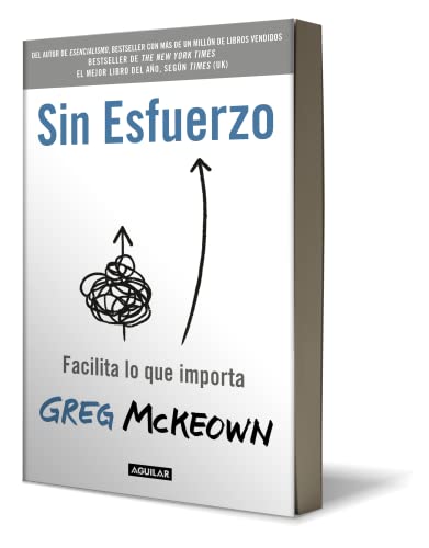 Greg McKeown - Sin esfuerzo: Facilita lo que importa / Effor