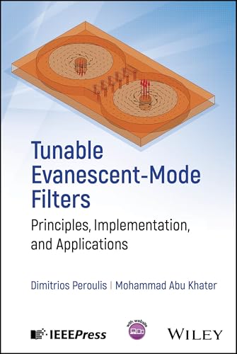 Tunable Evanescent-Mode Filters : Principles, Implementation, and Applications