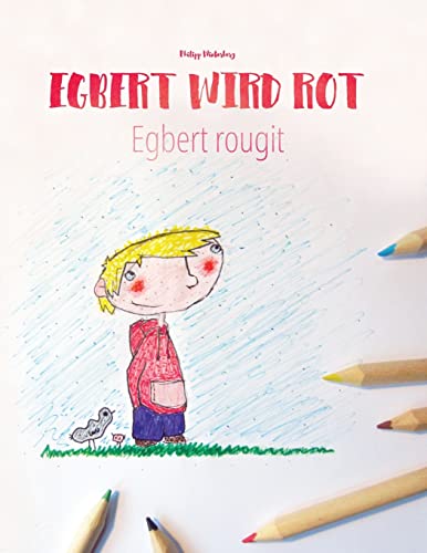 Egbert wird rot/Egbert rougit : Malbuch/Kinderbuch Deutsch-Franzoesisch (zweisprachig/bilingual)