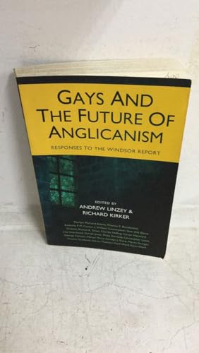Gays and the Future of Anglicanism: Responses to the Windsor Report