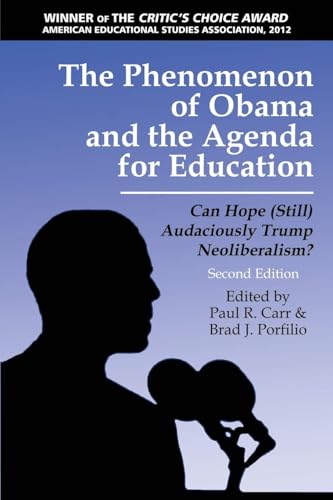 The Phenomenon of Obama and the Agenda for Education : Can Hope (Still) Audaciously Trump Neoliberalism?
