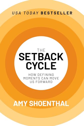 The Setback Cycle : How Defining Moments Can Move Us Forward