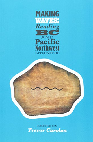 Making Waves : Reading BC and Pacific Northwest Literature