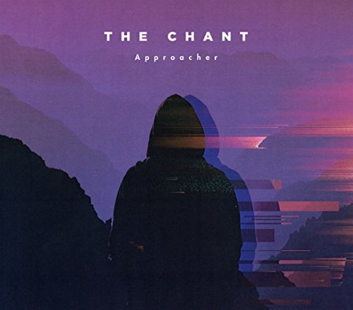 CD cover for "Approacher" by The Chant, featuring a hooded figure and mountains.
