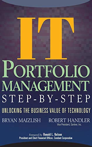 IT (Information Technology) Portfolio Management Step-by-Step: Unlocking the Business Value of Technology