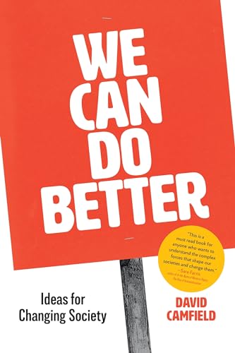 We Can Do Better : Ideas for Changing Society
