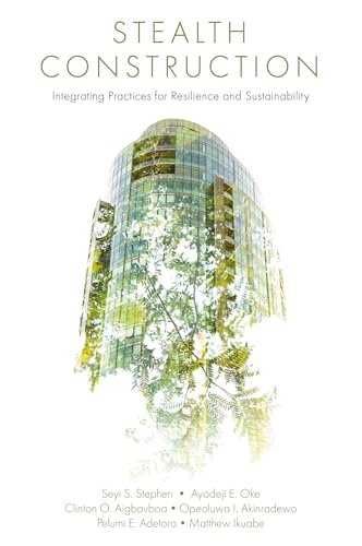 Stealth Construction : Integrating Practices for Resilience and Sustainability