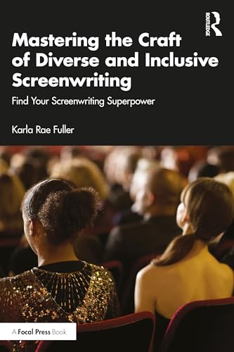 Mastering the Craft of Diverse and Inclusive Screenwriting : Find Your Screenwriting Superpower