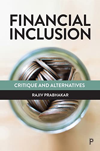 Financial Inclusion : Critique and Alternatives