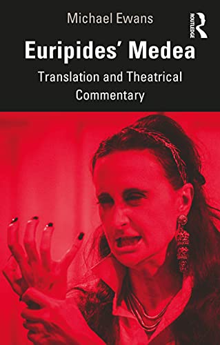 Euripides Medea: Translation and Theatrical Commentary