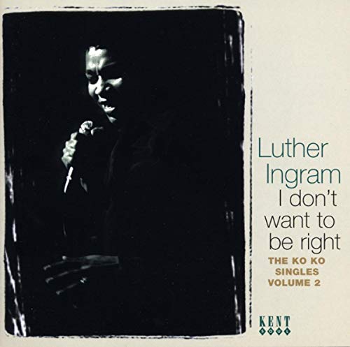 CD cover for Luther Ingram’s “I Don’t Want to Be Right” album.