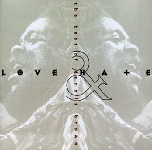 CD cover featuring a mirrored,B&W portrait of Dennis Brown with text Love & Hate.