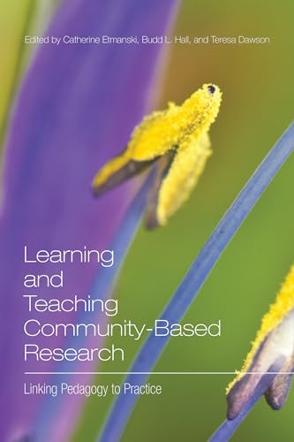 Learning and Teaching Community-Based Research : Linking Pedagogy to Practice
