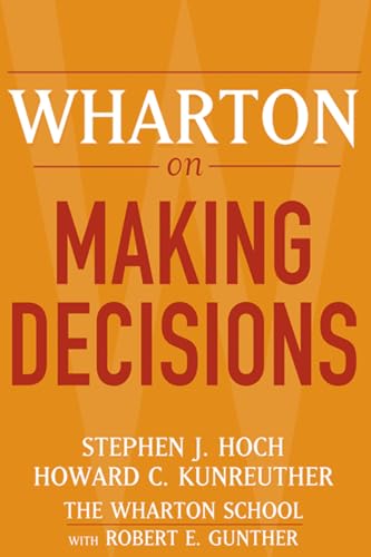 Wharton on Making Decisions