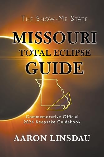 Missouri Total Eclipse Guide : Official Commemorative 2024 Keepsake Guidebook