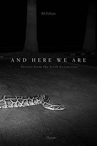 And Here We Are: Stories from The Sixth Extinction