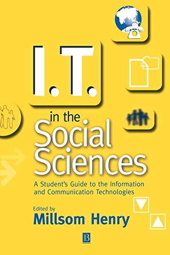 IT in the Social Sciences: A Students Guide to the Information and Communication Technologies