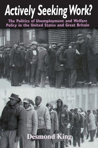 Actively Seeking Work?: Politics of Unemployment and Welfare Policy in the United States and Great Britain