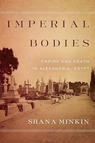 Imperial Bodies: Empire and Death in Alexandria
