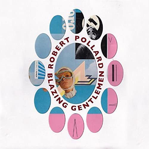 Album cover for Robert Pollard’s “Blazing Gentlemen” with collage imagery.
