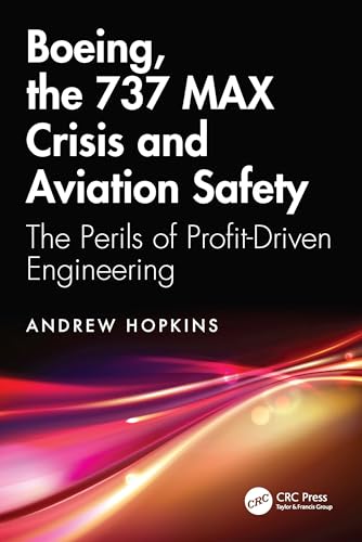 Boeing, the 737 MAX Crisis and Aviation Safety : The Perils of Profit-Driven Engineering