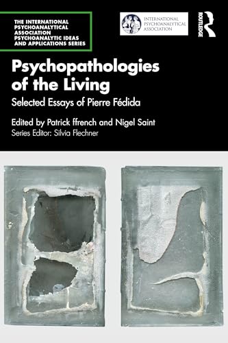 Psychopathologies of the Living : Selected Essays of Pierre Fedida