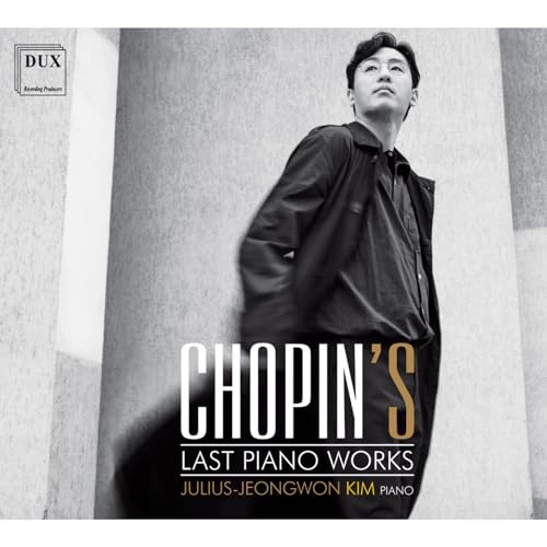 CD cover featuring pianist Julius-Jeongwon Kim and text “Chopin’s Last Piano Works”.