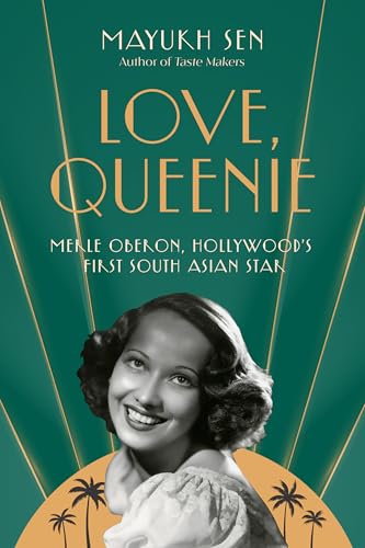 Love, Queenie : Merle Oberon, Hollywood's First South Asian Star