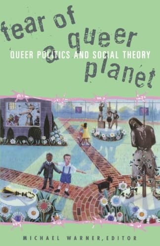 Fear Of A Queer Planet: Queer Politics and Social Theory