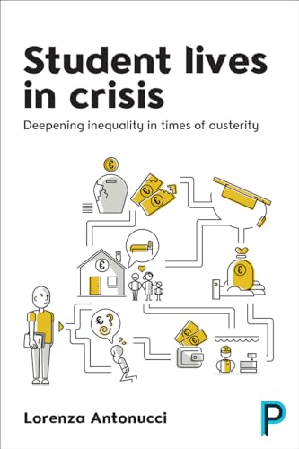 Student Lives in Crisis : Deepening Inequality in Times of Austerity