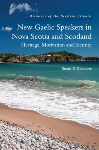 New Gaelic Speakers in Nova Scotia and Scotland : Heritage, Motivation and Identity