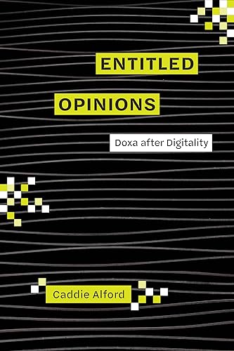 Entitled Opinions : Doxa After Digitality