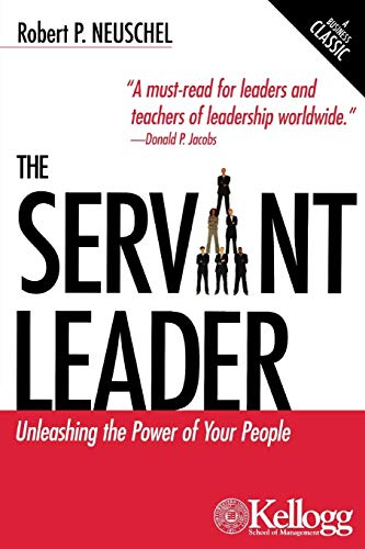 The Servant Leader : Unleashing the Power of Your People