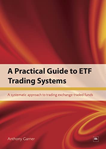 A Practical Guide to ETF Trading Systems : A systematic approach to trading exchange-traded funds