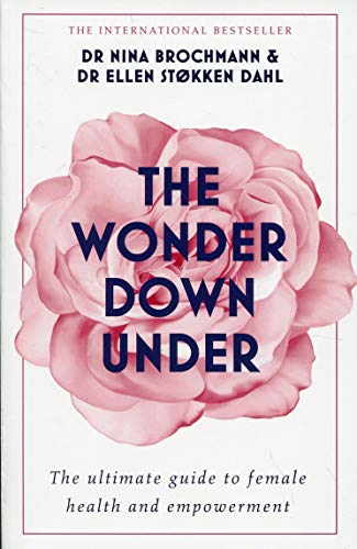 The Wonder Down Under: A User’s Guide to the Vagina