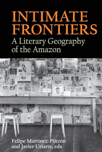 Intimate Frontiers : A Literary Geography of the Amazon : 6