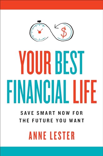 Your Best Financial Life : Save Smart Now for the Future You Want