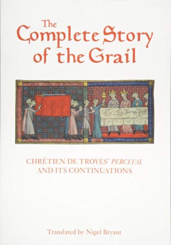 The Complete Story of the Grail: Chrétien de Troyes' Perceval and its continuations (82) (Arthurian Studies)