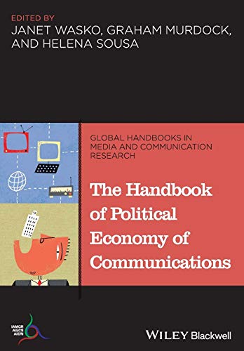 The Handbook of Political Economy of Communications