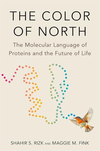 The Color of North : The Molecular Language of Proteins and the Future of Life