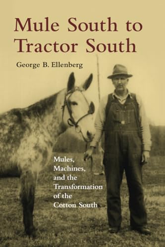 Mule South to Tractor South : Mules, Machines, and the Transformation of the Cotton South