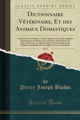 Dictionaire Veterinaire, Et Des Animaux Dom Vol 5 - Pierre J