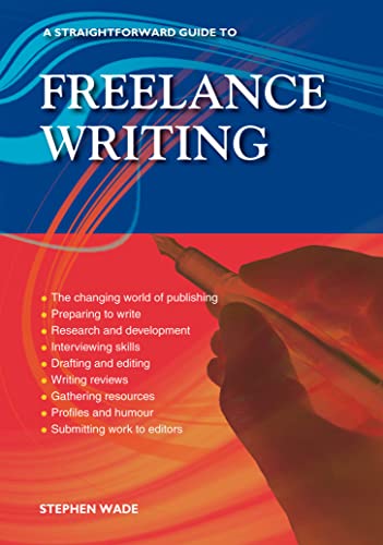 Straightforward Guide to Freelance Writing, A: Revised Edition 2023