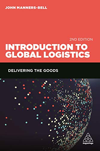 Introduction to Global Logistics : Delivering the Goods