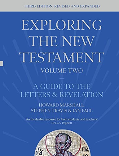 Exploring the New Testament, Volume 2: A Guide to the Letters and Revelation, Third Edition
