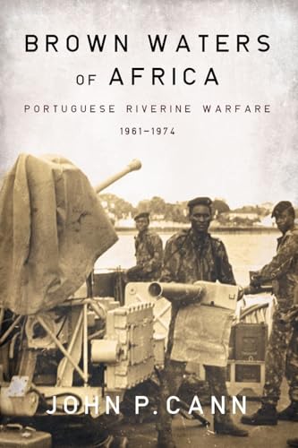 Brown Waters of Africa : Portuguese Riverine Warfare 1961-1974