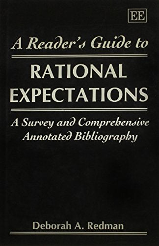 A READER'S GUIDE TO RATIONAL EXPECTATIONS: A Survey and Comprehensive Annotated Bibliography